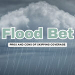 The Pros and Cons of No Flood Insurance