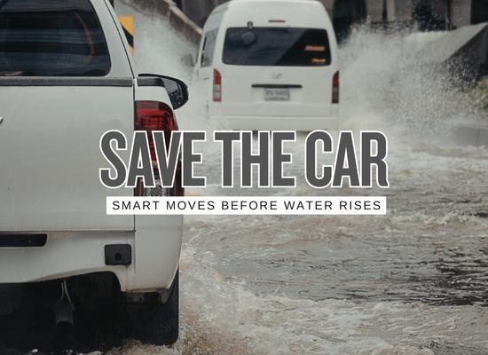 Move It Up Save It Later The 15 Best Ways to Protect Your Vehicle Before Floodwater Hits